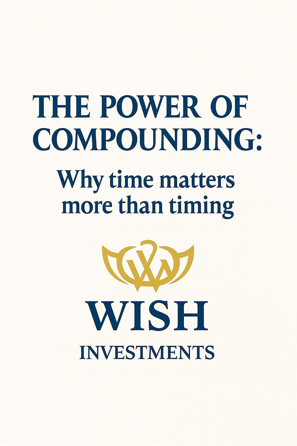The Power of Compounding: Why Time Matters More Than Timing